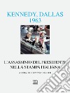 Kennedy Dallas 1963. L'assassinio del presidente nella stampa italiana libro