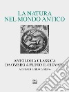 La natura nel mondo antico. Antologia classica da Omero a Plinio il Giovane libro