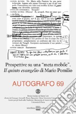 Autografo (2023). Vol. 69: Prospettive su una «meta mobile». Il quinto evangelio di Mario Pomilio