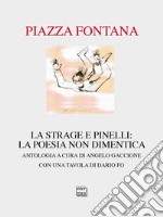 Piazza Fontana. La strage e Pinelli: la poesia non dimentica libro