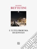 E tutto profuma di Gennaio libro