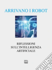 Interlinea Arrivano I Robot. Riflessioni Sull'intelligenza Artificiale