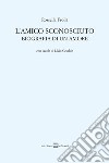 L'amico sconosciuto. Biografia di un amore libro