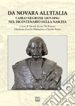 Da Novara all'Italia. Carlo Negroni (1819-1896) nel bicentenario della nascita