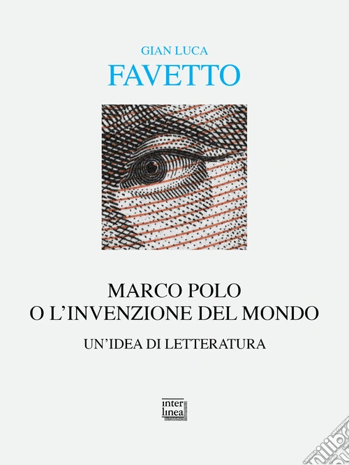 Marco Polo o l'invenzione del mondo. Un'idea di letteratura