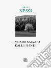 Il mondo salvato dalle piante libro di Nessi Alberto