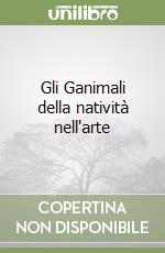 Gli Ganimali della natività nell'arte libro