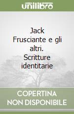 Jack Frusciante e gli altri. Scritture identitarie libro