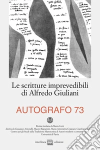 Autografo (2025). Vol. 73: Le scritture imprevedibili di Alfredo Giuliani libro