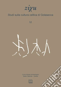 ZiXu. Studi sulla cultura celtica di Golasecca. Vol. 6 libro