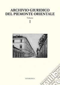 Archivio giuridico del Piemonte Orientale. Vol. 1 libro