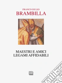 Maestri e amici. Legami affidabili libro