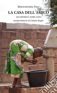 La casa dell'amico. Quaderno africano libro