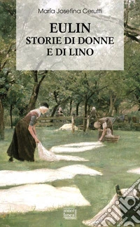 Eulin. Storie di donne e di lino