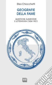 Geografie della fame. Questione alimentare e letteratura (1834-1901)