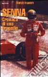 Senna. Cronaca di una tragedia libro di Panariti Franco