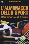 L'almanacco dello sport. 365 giorni di imprese e date da ricordare libro di Marianantoni Luca