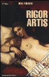 Rigor artis libro di Turcanu Irina