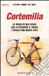 Cortemilia. La magia di una corsa che attraversa il tempo e regala una nuova vita libro