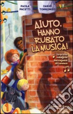 Aiuto, hanno rubato la musica! La prima indagine dei ragazzi di Lennon libro