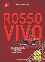 Rosso vivo. Il primo record book sulla Ferrari in F.1 1950/2015 non ufficiale