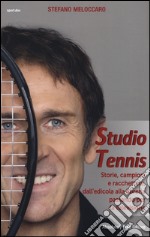 Studio Tennis. Storie, campioni e racchettate, dall'edicola alla libreria passando per la televisione