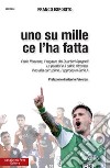 Uno su mille ce l'ha fatta. Fabio Pisacane, il ragazzo dei Quartieri Spagnoli. La paralisi e il calcio ritrovato, il no alla corruzione, l'approdo in Serie A libro