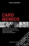 Caro nemico. Anquetil e Poulidor, Evert e Navratilova, Chamberlain e Russell, Merckx e Gimondi... Quando rivalità e amicizia hanno scritto la storia dello sport libro di Roggero Nicola