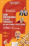 Gioie improbabili e dove trovarle (ma ner dubbio, forza Roma) libro