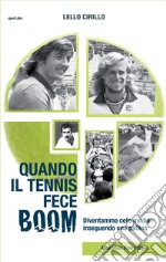 Quando il tennis fece boom. Diventammo ceto medio inseguendo una pallina