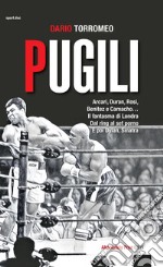 Pugili. Arcari, Duran, Rosi, Benitez e Camacho... Il fantasma di Londra Dal ring al set porno e poi Dylan, Sinatra libro