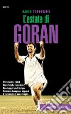 L'estate di Goran. Wimbledon 2001, finalmente Ivanisevic libro