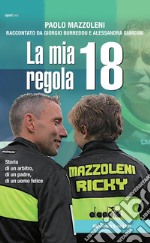 La mia regola 18. Storia di un arbitro, di un padre, di un uomo felice