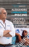 Alessandro, l'imperatore delle piscine. Sandro Campagna, da Siracusa con amore tra Olimpiade e mondiali. Giocatore o allenatore la sua pallanuoto è d'oro libro