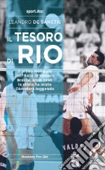 Il tesoro di Rio. Il primo mondiale dell'Italia di Velasco. Brasile, anno 1990: la storia ha inizio. Diventerà leggenda