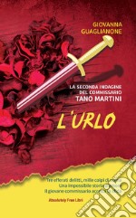 L'urlo. La seconda indagine del commissario Tano Martini libro