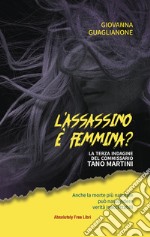 L'assassino è femmina? La terza indagine del commissario Tano Martini libro