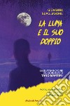 La luna e il suo doppio. La quarta indagine del commissario Tano Martini libro