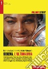 Serena, l'ultima diva. Williams story. Venticinque anni al centro del tennis libro di Azzolini Daniele Fidecaro Fabrizio