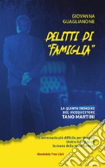 Delitti di «famiglia». La quinta indagine del commissario Tano Martini libro