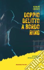 Doppio delitto a bordo ring