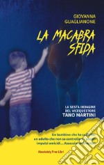 La macabra sfida. La sesta indagine del vicequestore Tano Martini