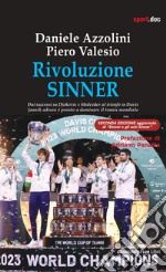 Rivoluzione Sinner. Dai successi su Djokovic e Medvedev al trionfo in Davis. Jannik adesso è pronto a dominare il tennis mondiale libro