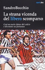 La strana vicenda del libero scomparso libro