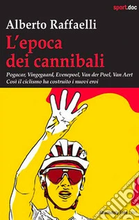 L'epoca dei cannibali libro