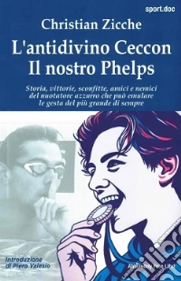 L'antidivino Ceccon, il nostro Phelps libro