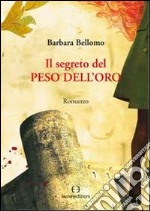 Il segreto del peso dell'oro libro