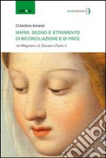 Maria segno e strumento di rinconciliazione e di pace libro