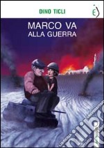 Marco va alla guerra libro