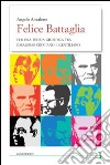 Felice Battaglia. Per una teoria giuridica tra idealismo crociano e gentilizio libro